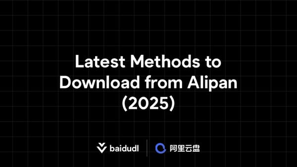 Latest Methods to Download from Alipan (2025)